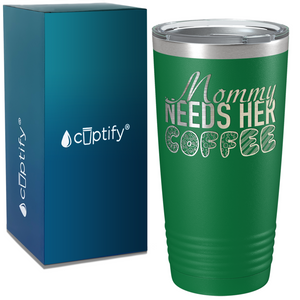 Mommy Needs Her Coffee on Coffee 20oz Tumbler