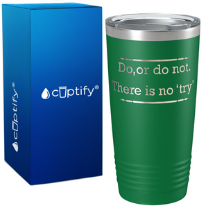 Do, or do not. There is no Try on Graduation 20oz Tumbler
