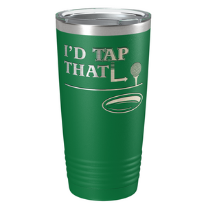 I'd Tap That Golf Ball Laser Engraved on Stainless Steel Golf Tumbler