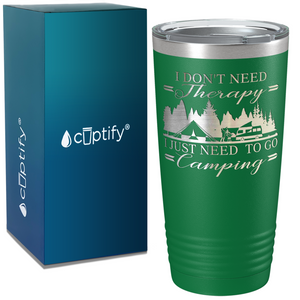 I Don’t Need Therapy I Just Need to go Camping on Camping 20oz Tumbler