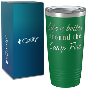 Life is Better Around the Camp Fire on Camping 20oz Tumbler