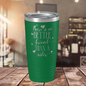 There is no Better Friend than a Sister on Green 20 oz Stainless Steel Ringneck Tumbler