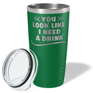You Look Like I Need Drink on Green 20 oz Stainless Steel Ringneck Tumbler