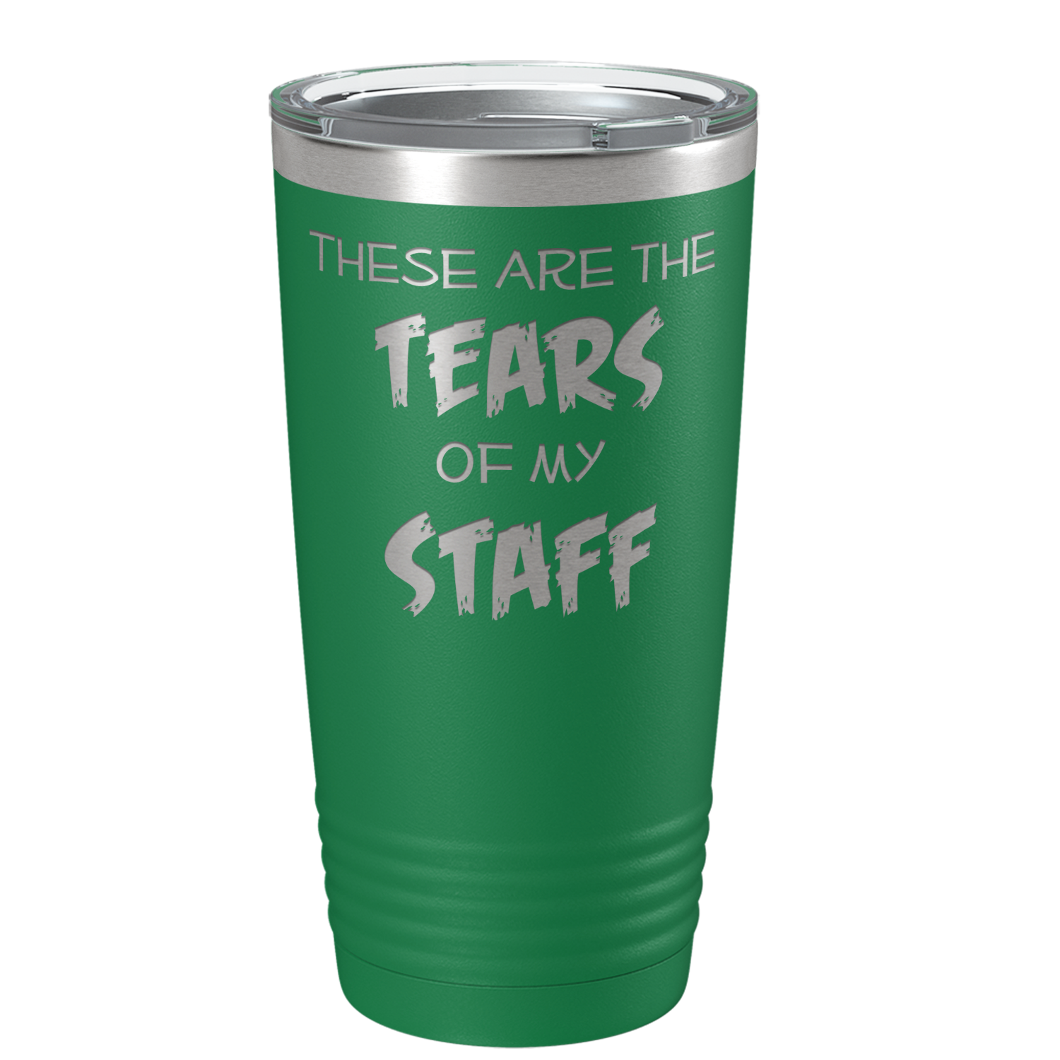 These are Tears of my Staff on Green 20 oz Stainless Steel Ringneck Tumbler