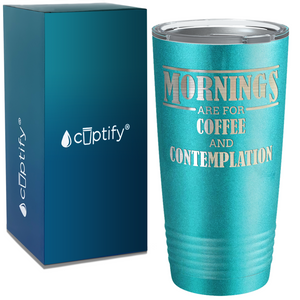 Mornings Are for Coffee on Coffee 20oz Tumbler