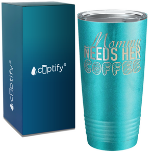 Mommy Needs Her Coffee on Coffee 20oz Tumbler