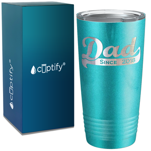 Dad Since 2018 on Stainless Steel Dad Tumbler