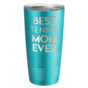 Best Tennis Mom Ever Laser Engraved on Stainless Steel Tennis Tumbler