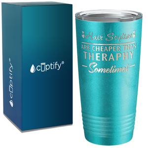 Hair Stylist are Cheaper Than Theraphy on 20oz Tumbler