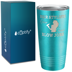 Hair Stylist Give Great Blow Jobs on 20oz Tumbler