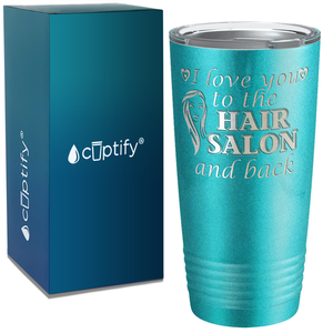 I Love you to the Hair Salon 20oz Tumbler