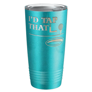 I'd Tap That Golf Ball Laser Engraved on Stainless Steel Golf Tumbler