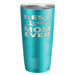 Best Gymnastics Mom Ever Laser Engraved on Stainless Steel Gymnastics Tumbler