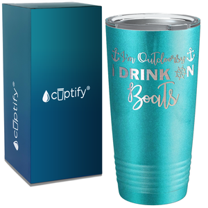 I'm Outdoorsy I Drink on Boats on White 20 oz Stainless Steel Tumbler