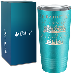 I'd Rather be Lost in the Woods on Camping 20oz Tumbler