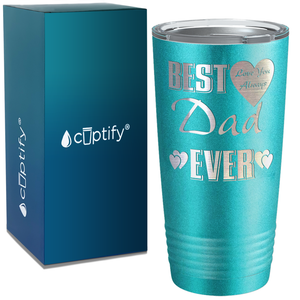 Best Dad Ever Love You Always on Stainless Steel Dad Tumbler