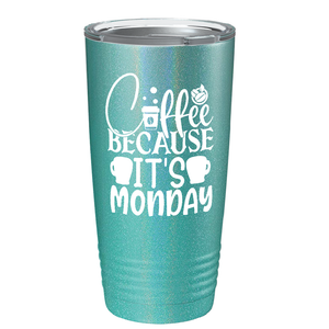 Coffee because it's Mondayon Stainless Steel Inspirational Tumbler