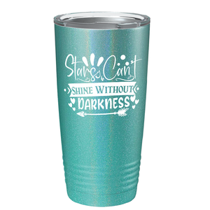 Stars Can’t Shine Without Darkness on Stainless Steel Inspirational Tumbler