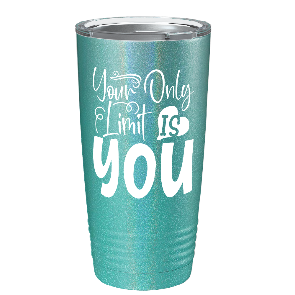 Your Only Limit Is You on Stainless Steel Inspirational Tumbler