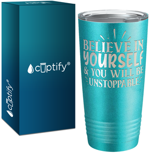 You Will be Unstoppable Laser Engraved on Stainless Steel Motivational Tumbler