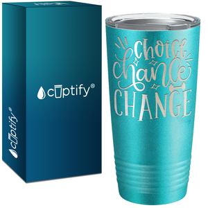 Choice Chance Change Laser Engraved on Stainless Steel Motivational Tumbler