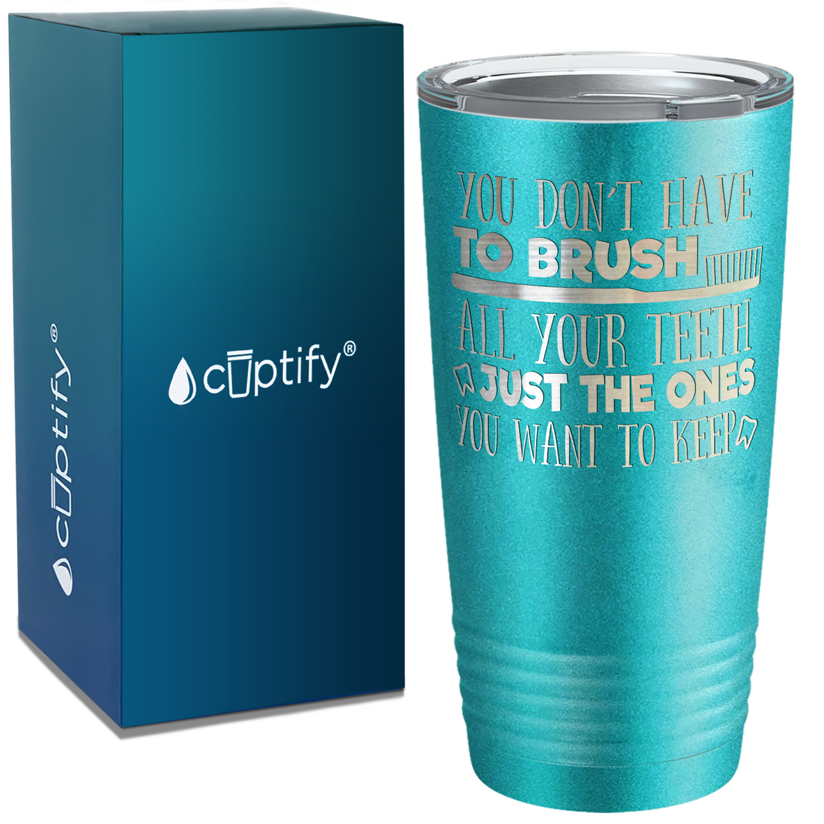 You Don't have to Brush on Dentist 20oz Tumbler