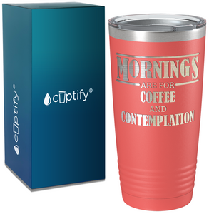 Mornings Are for Coffee on Coffee 20oz Tumbler