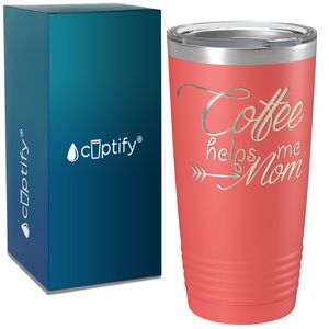 Coffee Helps me Mom on Coffee 20oz Tumbler