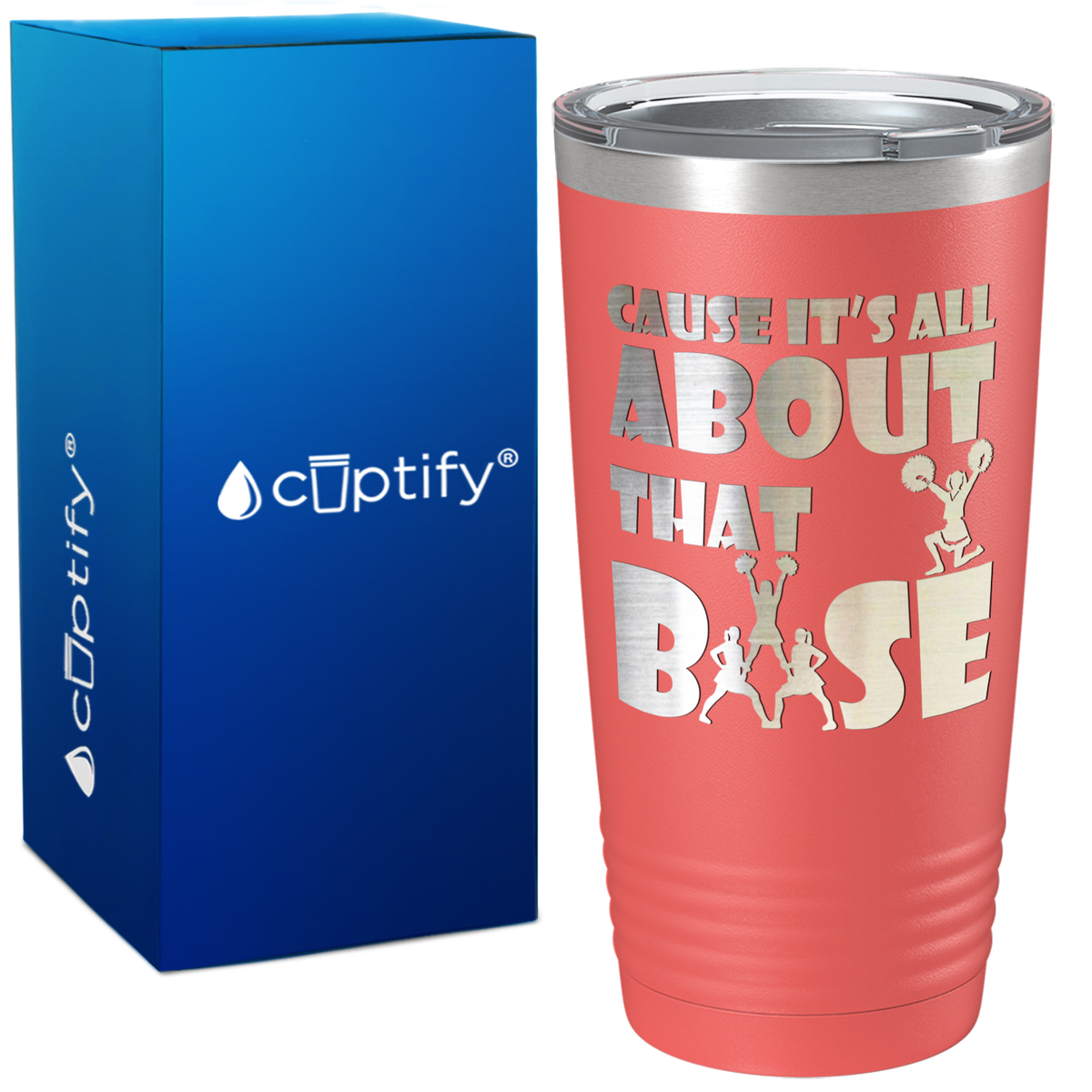 Cause It's All About the Base on 20oz Tumbler