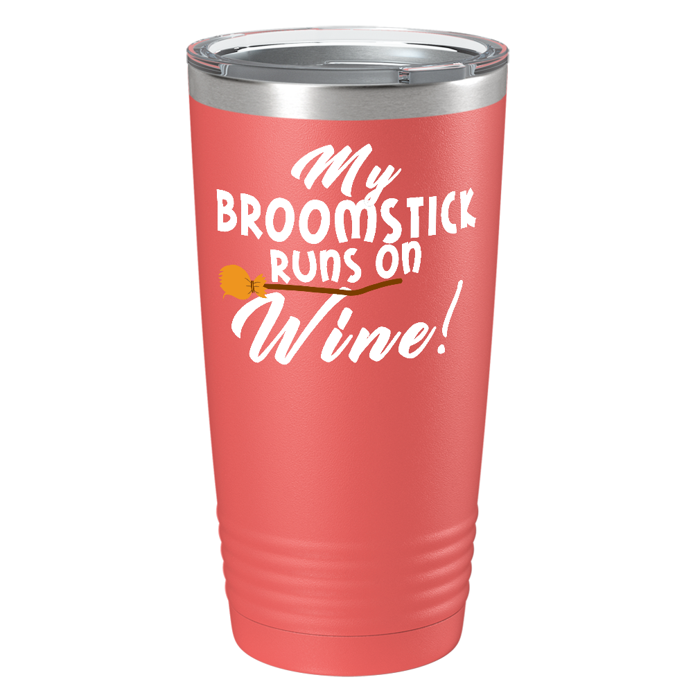 My Broomstick Runs on Wine on Stainless Steel Halloween Tumbler