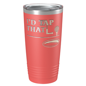 I'd Tap That Golf Ball Laser Engraved on Stainless Steel Golf Tumbler