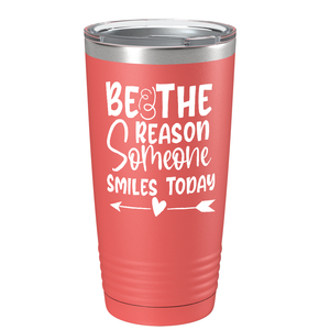 Be The Reason Someone Smiles Today on Stainless Steel Inspirational Tumbler