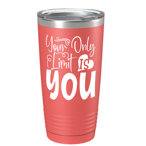 Your Only Limit Is You on Stainless Steel Inspirational Tumbler