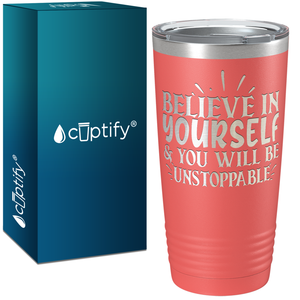 You Will be Unstoppable Laser Engraved on Stainless Steel Motivational Tumbler