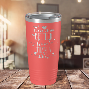 There is no Better Friend than a Sister on Guava 20 oz Stainless Steel Ringneck Tumbler