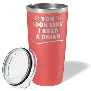 You Look Like I Need Drink on Guava 20 oz Stainless Steel Ringneck Tumbler
