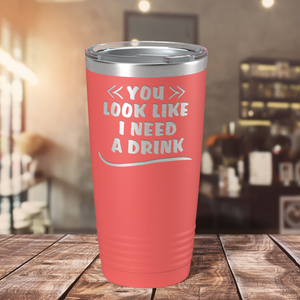 You Look Like I Need Drink on Guava 20 oz Stainless Steel Ringneck Tumbler
