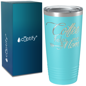 Coffee Helps me Mom on Coffee 20oz Tumbler