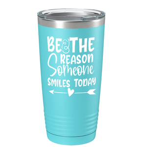 Be The Reason Someone Smiles Today on Stainless Steel Inspirational Tumbler