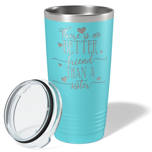 There is no Better Friend than a Sister on Lite Blue 20 oz Stainless Steel Ringneck Tumbler