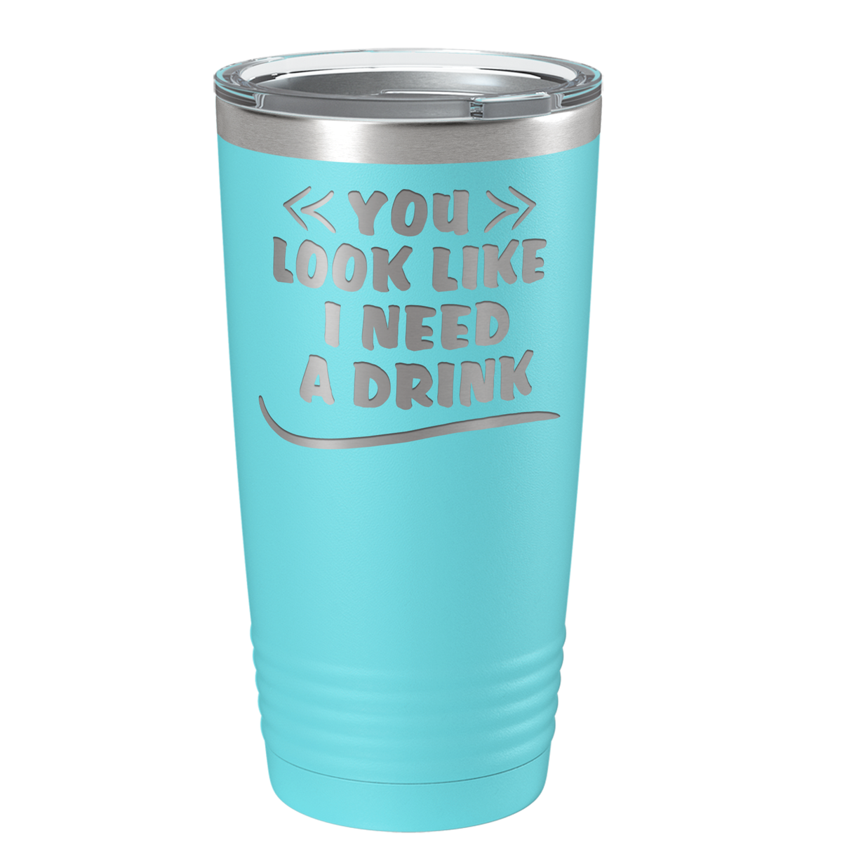 You Look Like I Need Drink on Lite Blue 20 oz Stainless Steel Ringneck Tumbler