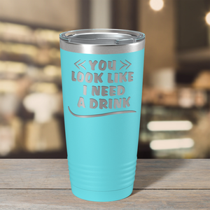 You Look Like I Need Drink on Lite Blue 20 oz Stainless Steel Ringneck Tumbler
