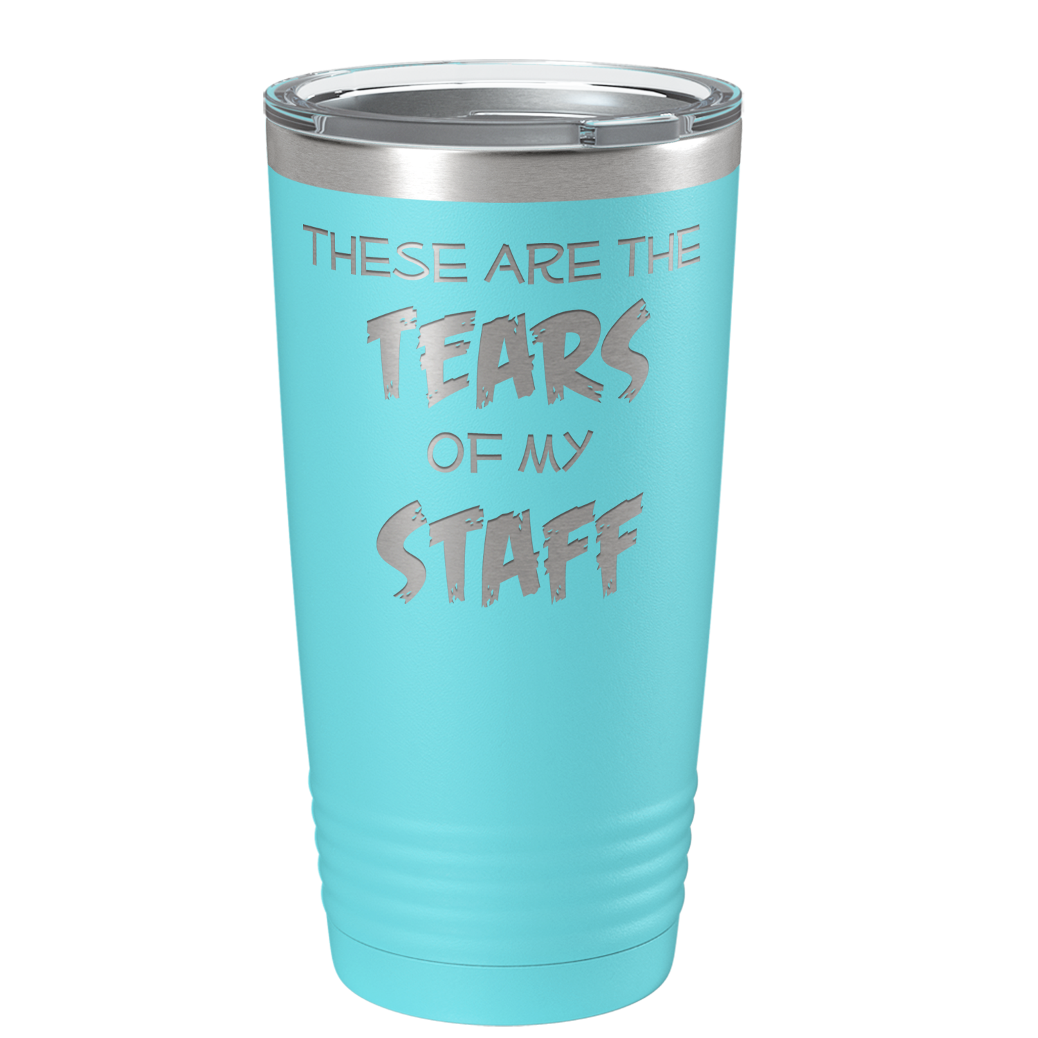 These are Tears of my Staff on Lite Blue 20 oz Stainless Steel Ringneck Tumbler