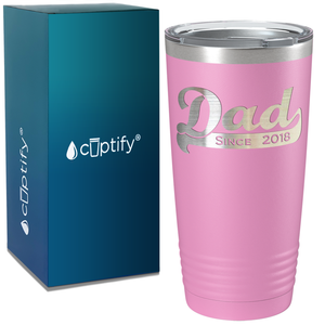 Dad Since 2018 on Stainless Steel Dad Tumbler