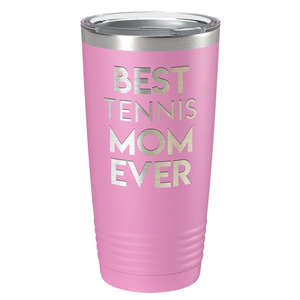 Best Tennis Mom Ever Laser Engraved on Stainless Steel Tennis Tumbler