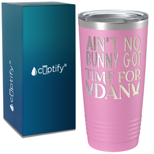 Ain't No Bunny Got Time For Dan on Easter 20oz Tumbler