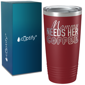 Mommy Needs Her Coffee on Coffee 20oz Tumbler