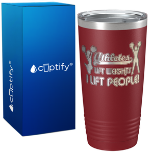 Athletes Lift Weights I Lift People on 20oz Tumbler