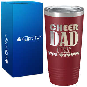 Cheer Dad I Pay She Cheers on 20oz Tumbler