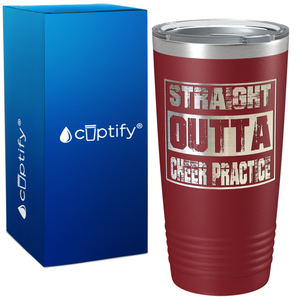 Straight Outta Cheer Practice on 20oz Tumbler